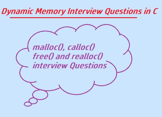 Frequently Asked interview question on dynamic memory management in C,dynamic memory faq in C language