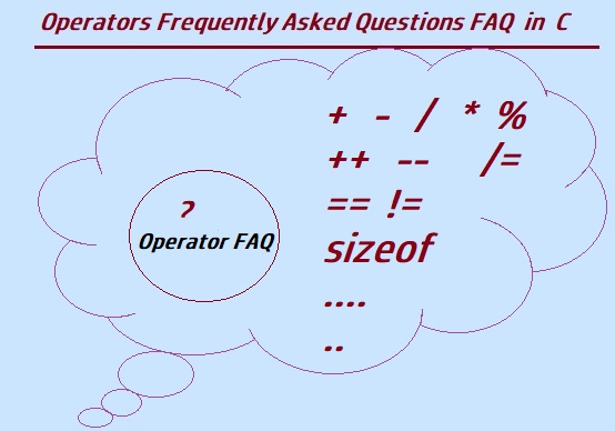 Operators FAQ,Operators Frequently asked questions in C Language